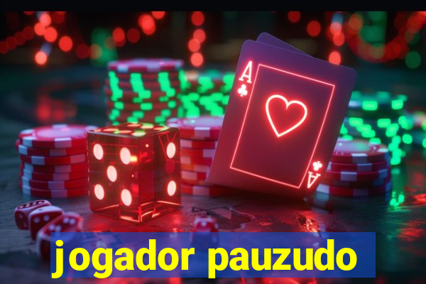 jogador pauzudo